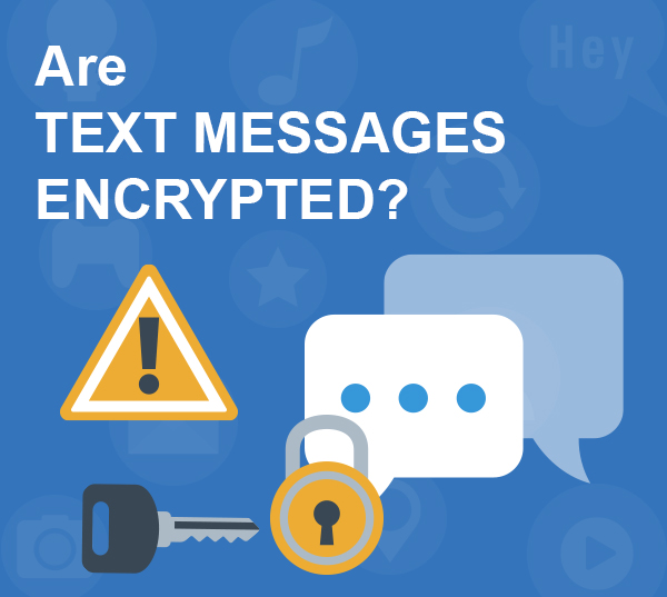 are text messages encrypted?